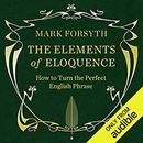 The Elements of Eloquence by Mark Forsyth