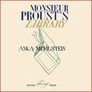 Monsieur Proust's Library by Anka Muhlstein
