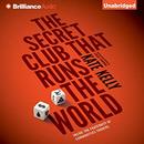 The Secret Club That Runs the World by Kate Kelly