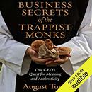 Business Secrets of the Trappist Monks by August Turak