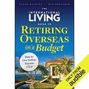 The International Living Guide to Retiring Overseas on a Budget by Suzan Haskins