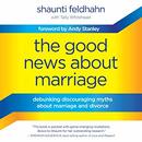 The Good News about Marriage by Shaunti Feldhahn
