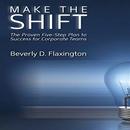 Make the SHIFT by Beverly D. Flaxington