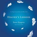 Heaven's Lessons: Ten Things I Learned About God When I Died by Steve Sjogren
