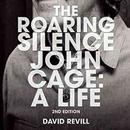 The Roaring Silence: John Cage: A Life by David Revill