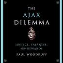 The Ajax Dilemma: Justice, Fairness, and Rewards by Paul Woodruff