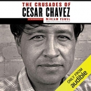 The Crusades of Cesar Chavez: A Biography by Miriam Pawel