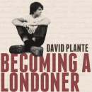 Becoming a Londoner: A Diary by David Plante