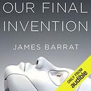 Our Final Invention by James Barrat