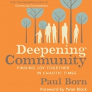 Deepening Community: Finding Joy Together in Chaotic Times by Paul Born