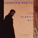 The Married Man by Edmund White