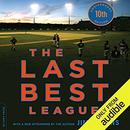 The Last Best League, 10th Anniversary Edition by Jim Collins