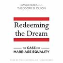 Redeeming the Dream: The Case for Marriage Equality by David Boies