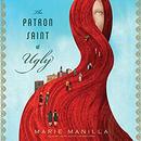 The Patron Saint of Ugly by Marie Manilla