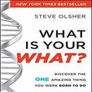 What is Your WHAT? by Steve Olsher