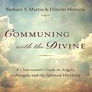 Communing with the Divine by Barbara Y. Martin