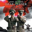 Dear Leader: Poet, Spy, Escapee - A Look Inside North Korea by Jang Jin-sung