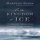 In the Kingdom of Ice by Hampton Sides