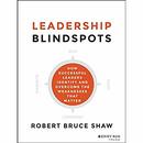 Leadership Blindspots by Robert B. Shaw