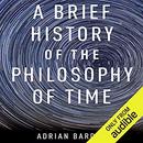 A Brief History of the Philosophy of Time by Adrian Bardon