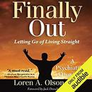 Finally Out: Letting Go of Living Straight, A Psychiatrist's Own Story by Loren A. Olson