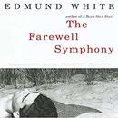 The Farewell Symphony by Edmund White