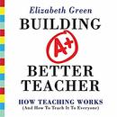 Building a Better Teacher by Elizabeth Green