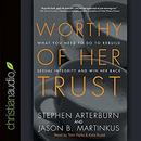 Worthy of Her Trust by Stephen Arterburn