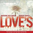 Love's Manifesto: The Courage to Let Your Heart Lead the Way by Andrew Harvey