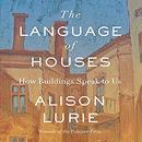 The Language of Houses by Alison Lurie