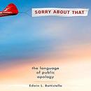 Sorry about That: The Language of Public Apology by Edwin L. Battistella