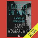 Close to the Knives: A Memoir of Disintegration by David Wojnarowicz