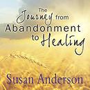 The Journey from Abandonment to Healing by Susan Loraine Anderson