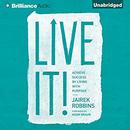 Live It!: Achieve Success by Living with Purpose by Jairek Robbins