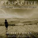 Perspective: The Calm Within the Storm by Robert J. Wicks