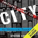 Americans Against the City by Steven Conn