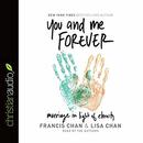 You and Me Forever: Marriage in Light of Eternity by Francis Chan