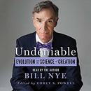 Undeniable: Evolution and the Science of Creation by Bill Nye