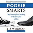 Rookie Smarts by Liz Wiseman
