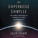 The Copernicus Complex by Caleb Scharf