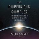 The Copernicus Complex by Caleb Scharf