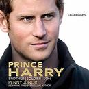 Prince Harry: Brother, Soldier, Son by Penny Junor