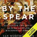 By the Spear by Ian Worthington
