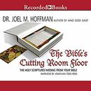 The Bible's Cutting Room Floor by Joel M. Hoffman