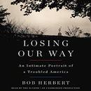 Losing Our Way: An Intimate Portrait of a Troubled America by Bob Herbert