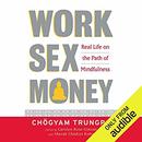 Work, Sex, and Money by Chogyam Trungpa
