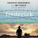 Frederick: A Story of Boundless Hope by Frederick Ndabaramiye