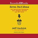 Seven Bad Ideas by Jeff Madrick