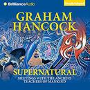 Supernatural: Meetings with the Ancient Teachers of Mankind by Graham Hancock
