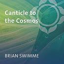 Canticle to the Cosmos by Brian Swimme